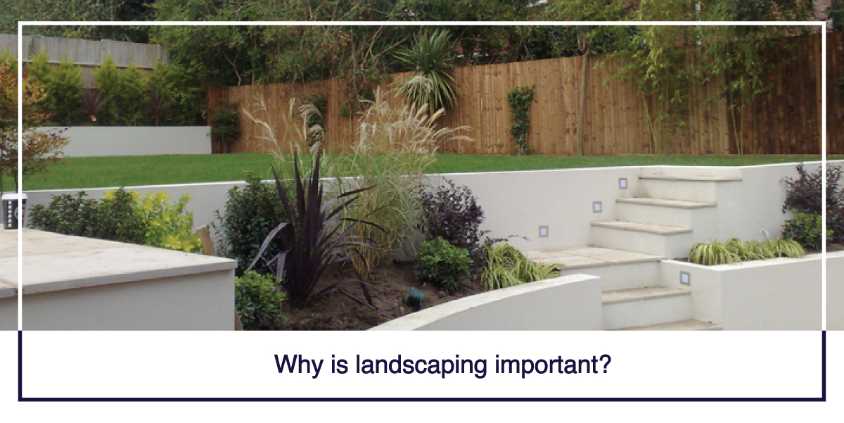 Why is landscaping important